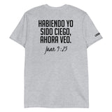 Juan 9: 25 Short-Sleeve Unisex Christian T-Shirt | LOORALREY