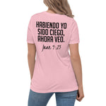 Juan 9: 25 Women's Relaxed T-Shirt